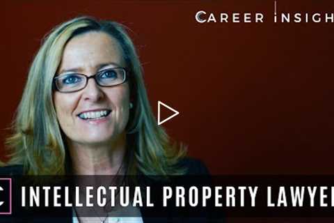 Intellectual Property Lawyer & Partner - Career Insights (Careers in Law)