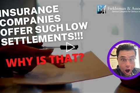 Why Do Insurance Companies Offer Low Settlements In Personal Injury Cases