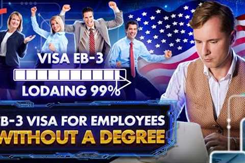 THE US EB3 EMPLOYEE VISA | REASONS TO GET US EB3 WORK VISA | US EB3 VISA CRITERIA. EB3 IMMIGRATION