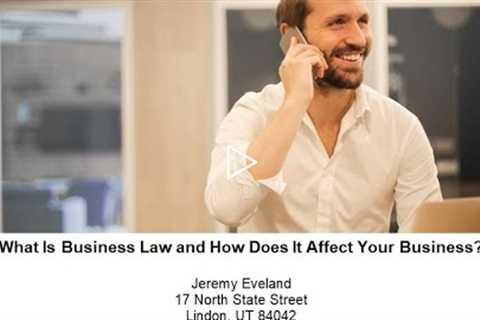 What Is Business Law and How Does It Affect Your Business?