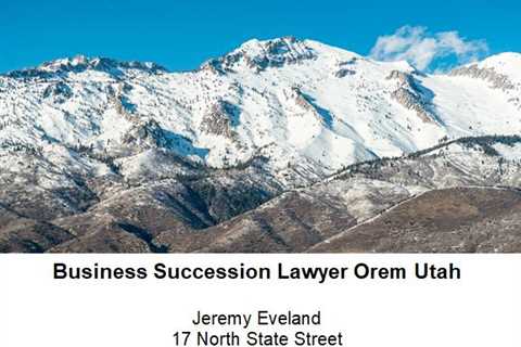 Business Succession Lawyer Orem Utah