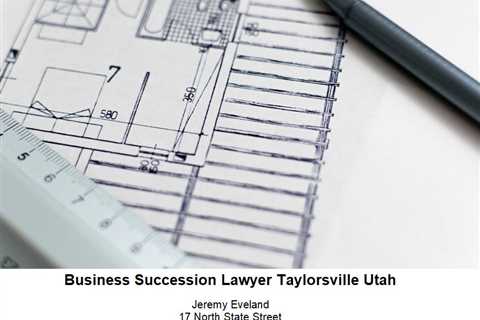 Business Succession Lawyer Taylorsville Utah