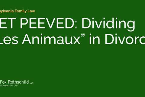 PET PEEVED: Dividing “Les Animaux” in Divorce