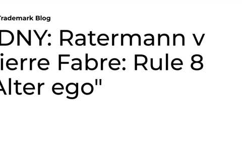 SDNY: Ratermann v Pierre Fabre: Rule 8 “Alter ego”