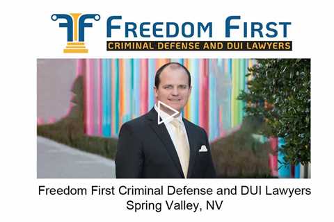 Freedom First Criminal Defense and DUI Lawyers Spring Valley, NV