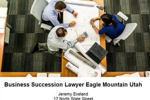 Business Succession Lawyer Eagle Mountain Utah