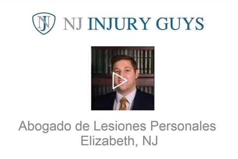 Abogado de Lesiones Personales en Elizabeth NJ - NJ Injury Guys