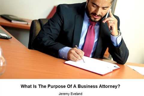 What Is The Purpose Of A Business Attorney?