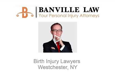 Birth Injury Lawyers Westchester, NY   Banville Law