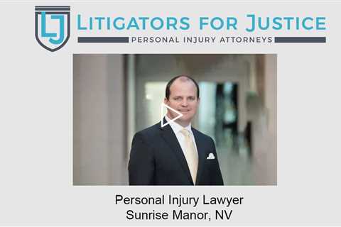 Personal Injury Lawyer Sunrise Manor, NV - Litigators for Justice Personal Injury Attorneys