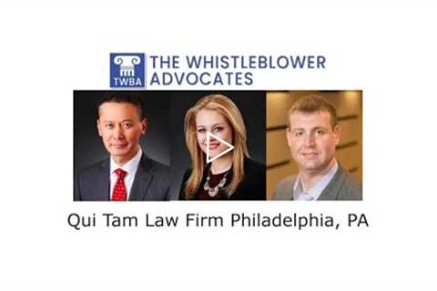 Qui Tam Law Firm Philadelphia PA - The Whistleblower Advocates