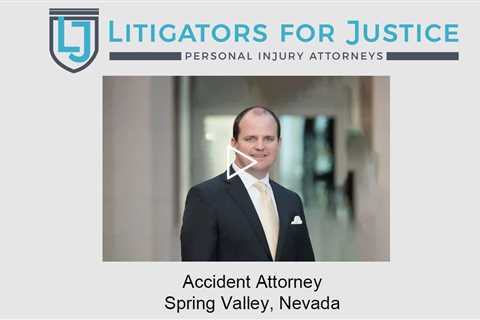 Accident Attorney Spring Valley, Nevada - Litigators for Justice Personal Injury Attorneys