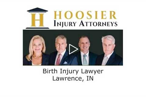 Birth Injury Lawyer Lawrence, IN - Hoosier Injury Attorneys