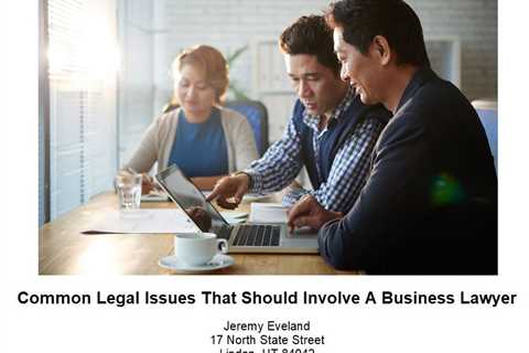 Common Legal Issues That Should Involve A Business Lawyer