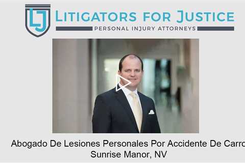 Abogado De Lesiones Personales Por Accidente De Carro Sunrise Manor, NV - Litigators for Justice