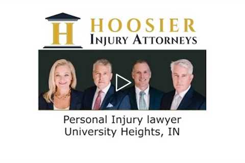 Personal Injury Lawyer University Heights, IN - Hoosier Injury Attorneys