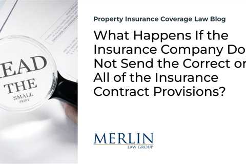 What Happens If the Insurance Company Does Not Send the Correct or All of the Insurance Contract..