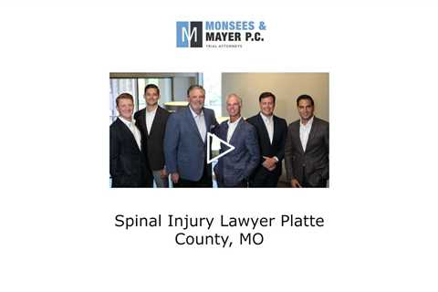 Spinal Injury Lawyer Platte County, MO - Monsees & Mayer