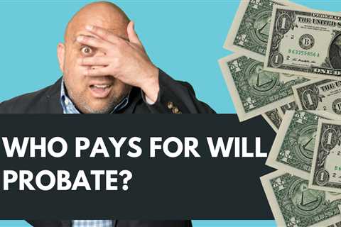 Who Pays for probate