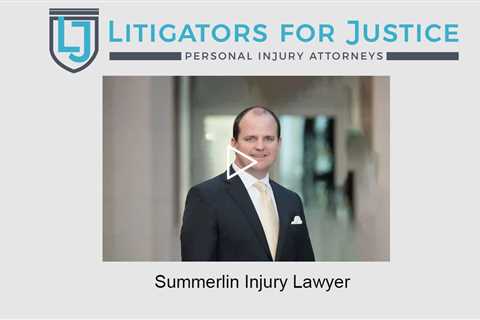 Summerlin Injury Lawyer - Litigators for Justice Personal Injury Attorneys