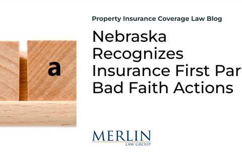 Nebraska Recognizes Insurance First Party Bad Faith Actions