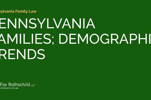 PENNSYLVANIA FAMILIES; DEMOGRAPHIC TRENDS