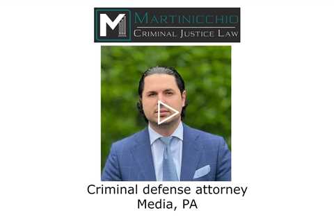 Criminal defense attorney Media, PA - Martinicchio Criminal Defense Group