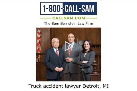 Truck accident lawyer Detroit, MI - The Sam Bernstein Law Firm