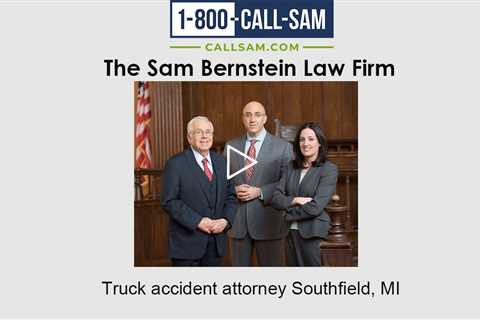 Truck accident attorney Southfield, MI - The Sam Bernstein Law Firm