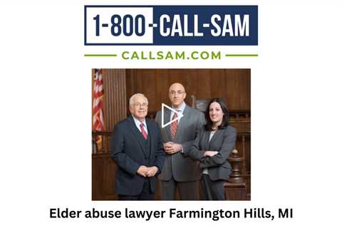 Elder abuse lawyer Farmington Hills, MI - The Sam Bernstein Law Firm