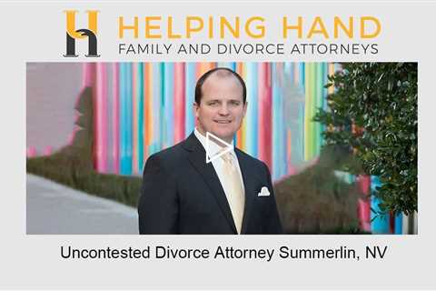 Uncontested divorce attorney Summerlin, NV - Helping Hand Family & Divorce Attorneys