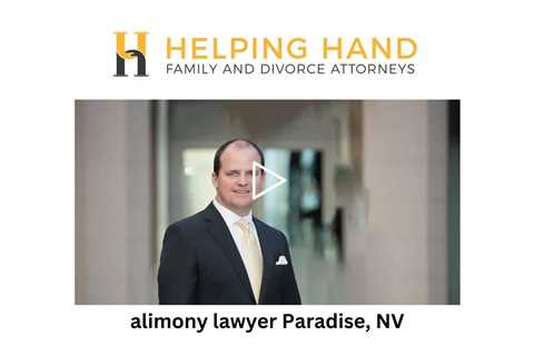 alimony lawyer Paradise, NV - Helping Hand Family and Divorce Attorneys