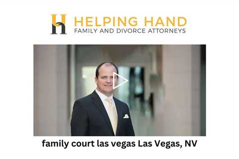 family court las vegas Las Vegas, NV - Helping Hand Family and Divorce Attorneys