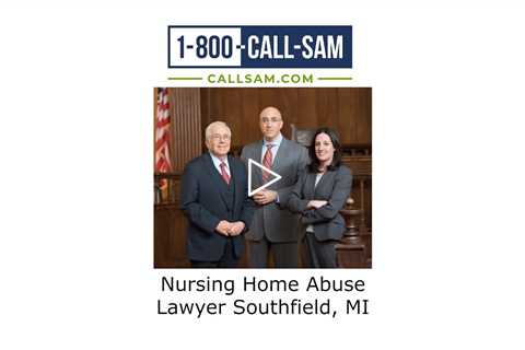 Nursing Home Abuse Lawyer Southfield, MI - The Sam Bernstein Law Firm