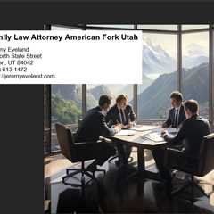 Family Law Attorney American Fork Utah
