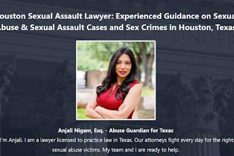 Anjali Nigam Houston, TX Sexual Assault Lawyer - Abuse Guardian