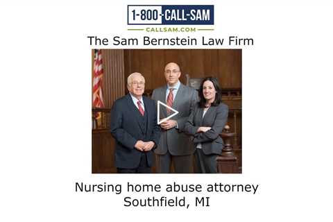 Nursing home abuse attorney Southfield, MI - The Sam Bernstein Law Firm