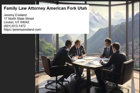 Family Law Attorney American Fork Utah