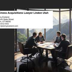 Business Acquisitions Lawyer Lindon Utah