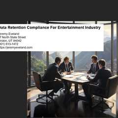 Data Retention Compliance For Entertainment Industry