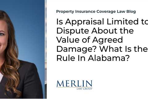 Is Appraisal Limited to a Dispute About the Value of Agreed Damage? What Is the Rule In Alabama?