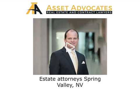 Estate attorneys Spring Valley, NV - Asset Advocates Real Estate and Contract Lawyers