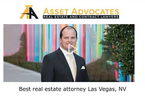 Best real estate attorney Las Vegas, NV - Asset Advocates Real Estate and Contract Lawyers