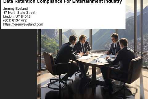 Data Retention Compliance For Entertainment Industry