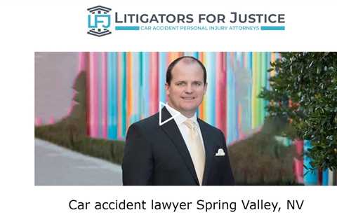 Car accident lawyer Spring Valley, NV - Litigators for Justice Car Accident Personal Injury Attorney