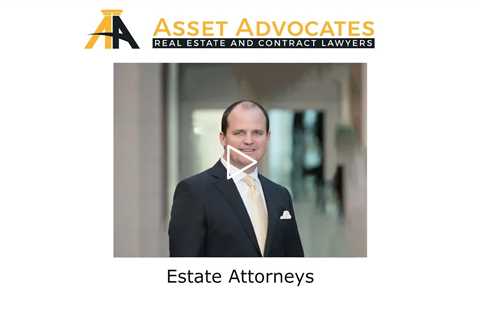 Estate Attorneys - Asset Advocates Real Estate and Contract Lawyers