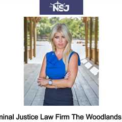 Criminal Justice Law Firm The Woodlands, TX