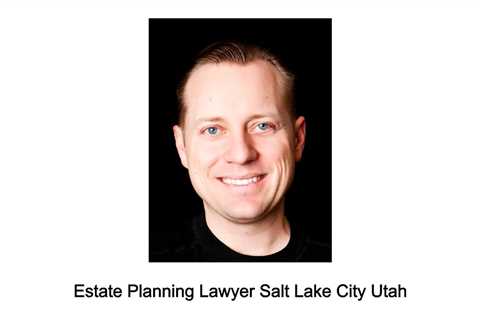 Estate Planning Lawyer Salt Lake City Utah