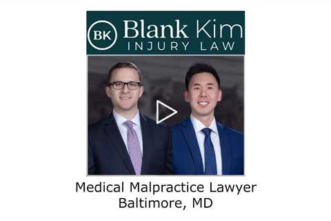 Medical Malpractice Lawyer Baltimore, MD - Blank Kim Injury Law