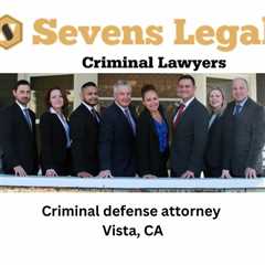 Criminal defense attorney Vista, CA